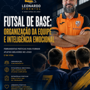 Futsal de Base: Organização da Equipe e Inteligência Emocional